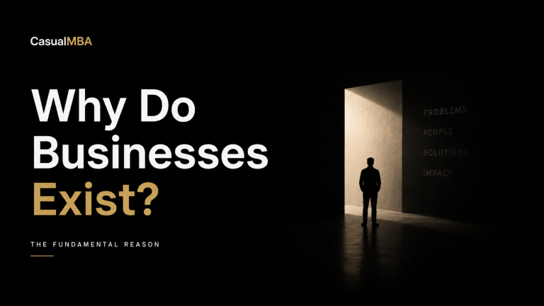 Why do businesses exist? CasualMBA